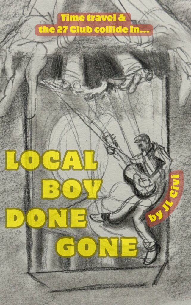 Time Travel & the 27 Club Collide in Local Boy Done Gone by JL Civi